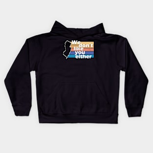 We don't like you either - New Jersey Home State - distressed Kids Hoodie